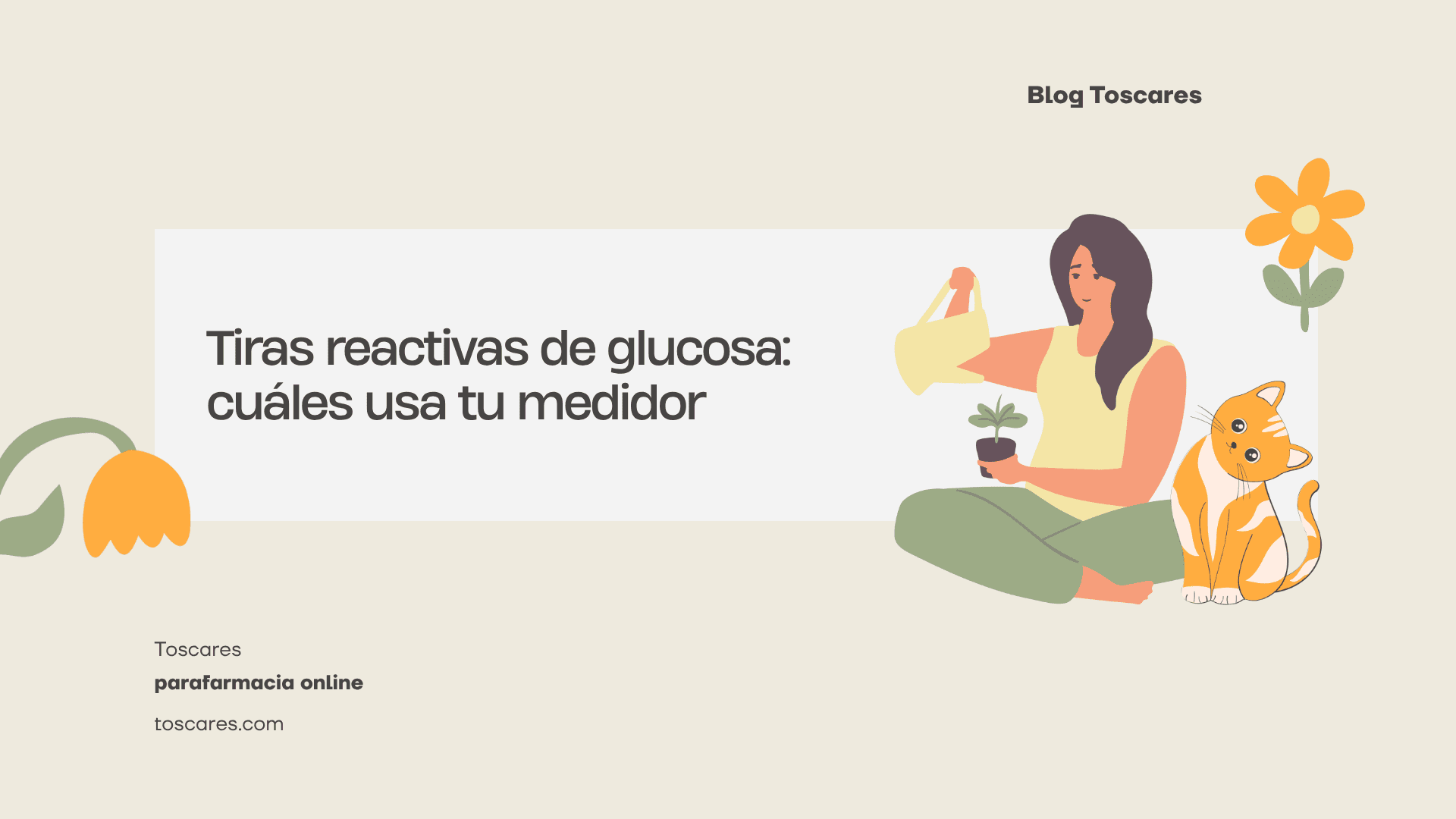 Ilustración de una mujer sentada con las piernas cruzadas regando una pequeña planta en maceta junto a un gato atigrado naranja y blanco, con el título “Tiras reactivas de glucosa: cuáles usa tu medidor” sobre fondo crema.